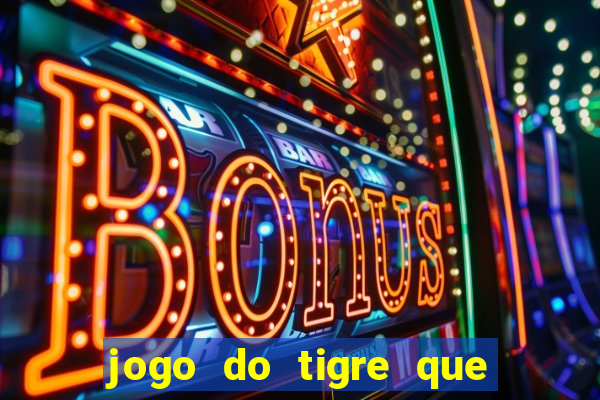 jogo do tigre que dao bonus no cadastro